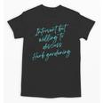 Introvert But Willing To Discuss Herb Gardening Unisex T-Shirt