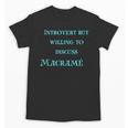 Introvert But Willing To Discuss Macramé Unisex T-Shirt