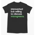 Introvert But Willing To Discuss Microgreens Urban Farming Unisex T-Shirt Introvert But Willing To Discuss Microgreens Urban Farming Unisex T-Shirt