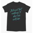 Introvert But Willing To Discuss Solitude Unisex T-Shirt