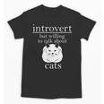Introvert But Willing To Talk About Cats Unisex T-Shirt Introvert But Willing To Talk About Cats Unisex T-Shirt
