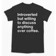 Introverted Coffee Lover Introvert Sarcasm Unisex T-Shirt Introverted Coffee Lover Introvert Sarcasm Unisex T-Shirt