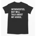 Introverted But Will Talk About My Horse Farm Rodeo Cowgirl Unisex T-Shirt