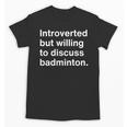 Introverted But Willing To Discuss Badminton Introverts Unisex T-Shirt