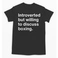 Introverted But Willing To Discuss Boxing Introverts Unisex T-Shirt