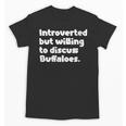 Introverted But Willing To Discuss Buffaloes Introvert Quote Unisex T-Shirt