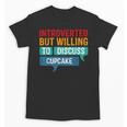 Introverted But Willing To Discuss Cupcake Unisex T-Shirt