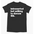 Introverted But Willing To Discuss Elk Introvert Unisex T-Shirt