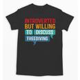 Introverted But Willing To Discuss Freediving Unisex T-Shirt Introverted But Willing To Discuss Freediving Unisex T-Shirt