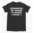 Introverted But Willing To Discuss Rocks Rock Collecting Unisex T-Shirt Introverted But Willing To Discuss Rocks Rock Collecting Unisex T-Shirt