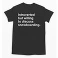 Introverted But Willing To Discuss Snowboarding Introverts Unisex T-Shirt