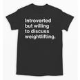 Introverted But Willing To Discuss Weightlifting Introverts Unisex T-Shirt Introverted But Willing To Discuss Weightlifting Introverts Unisex T-Shirt