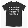 Introverted But Willing To Discuss Wrestling Introverts Unisex T-Shirt