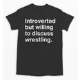 Introverted But Willing To Discuss Wrestling Introverts Unisex T-Shirt