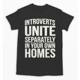 Introverts Unite Separately In Your Own Homes Unisex T-Shirt Introverts Unite Separately In Your Own Homes Unisex T-Shirt