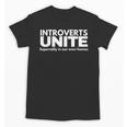 Introverts Unite Unisex T-Shirt Introverts Unite Unisex T-Shirt