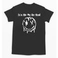 It's Ok To Be Sad Lonely Introvert Unisex T-Shirt It's Ok To Be Sad Lonely Introvert Unisex T-Shirt
