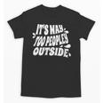 It's Way Too Peopley Outside Introvert Humor Unisex T-Shirt It's Way Too Peopley Outside Introvert Humor Unisex T-Shirt