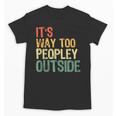 It's Way Too Peopley Outside Introvert Sarcastic Vintage Unisex T-Shirt It's Way Too Peopley Outside Introvert Sarcastic Vintage Unisex T-Shirt