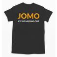 JOMO Joy Of Missing Out Introvert Unisex T-Shirt JOMO Joy Of Missing Out Introvert Unisex T-Shirt