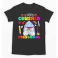 I Just Crushed Preschool Pre-K Preschoolers Graduation Unisex T-Shirt