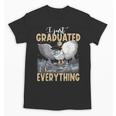 I Just Graduated I Know Everything Graduation Unisex T-Shirt