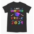 I Just Graduated Pre k Graduation 2024 Pre-Kindergarten Unisex T-Shirt