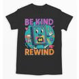 Be Kind Rewind 90s VHS Nostalgia Retro Unisex T-Shirt