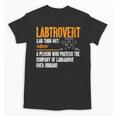 Labrador Retriever Labtrovert Definition Introvert Labrador Unisex T-Shirt