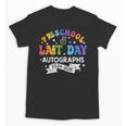 Last Day Of School Year 2025 Preschool Autograph Graduation Unisex T-Shirt