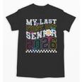 My Last First Day Senior 2026 Graduation Class Of 2026 Unisex T-Shirt