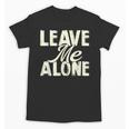 Leave Me Alone I Introvert Unisex T-Shirt Leave Me Alone I Introvert Unisex T-Shirt