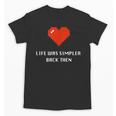 Life Was Simpler Back Then Nostalgia Retro Game Unisex T-Shirt