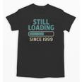 Still Loading Since 1999 Retro Tech Nostalgia Unisex T-Shirt Still Loading Since 1999 Retro Tech Nostalgia Unisex T-Shirt
