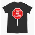 Loner Antisocial Introvert Stop Sign Says Leave Me Alone Unisex T-Shirt Loner Antisocial Introvert Stop Sign Says Leave Me Alone Unisex T-Shirt