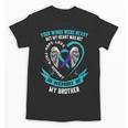 Loss Remembrance In Memory Of My Brother Suicide Awareness Unisex T-Shirt Loss Remembrance In Memory Of My Brother Suicide Awareness Unisex T-Shirt