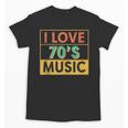 I Love 70's Music Retro Style Nostalgia Vibe 1970 70's Party Unisex T-Shirt I Love 70's Music Retro Style Nostalgia Vibe 1970 70's Party Unisex T-Shirt