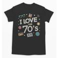 I Love The 70's Retro Nostalgia Unisex T-Shirt