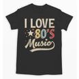 I Love 80's Music Retro Style Nostalgia Cassette 1980s Party Unisex T-Shirt