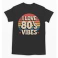 I Love 80’s Vibes Retro 80s Style Vintage Sunset Nostalgia Unisex T-Shirt