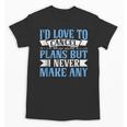 I Would Love To Cancel Plans But i Never Make Any Introvert Unisex T-Shirt I Would Love To Cancel Plans But i Never Make Any Introvert Unisex T-Shirt