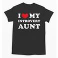 I Love My Introvert Aunt I Heart My Introvert Aunt Unisex T-Shirt I Love My Introvert Aunt I Heart My Introvert Aunt Unisex T-Shirt