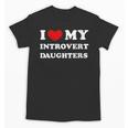 I Love My Introvert Daughters Heart My Introvert Daughters Unisex T-Shirt