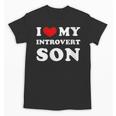 I Love My Introvert Son I Heart My Introvert Son Unisex T-Shirt