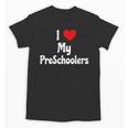 I Love My PreSchool Students Teachers Educators Graduation Unisex T-Shirt
