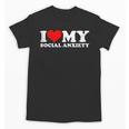 I Love My Social Anxiety Heart Humor Introvert Statement Unisex T-Shirt