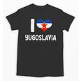 I Love Yugoslavia Proud Yugoslav Nostalgia Saying Unisex T-Shirt I Love Yugoslavia Proud Yugoslav Nostalgia Saying Unisex T-Shirt