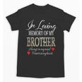In Loving Memory Of My Brother Gone But Never Forgotten Unisex T-Shirt In Loving Memory Of My Brother Gone But Never Forgotten Unisex T-Shirt