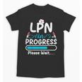 LPN In Progress Loading Future Nurse Graduation Lover Unisex T-Shirt