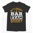 My Lucky Bar Exam Shirt Lawyer Law School Graduation Unisex T-Shirt